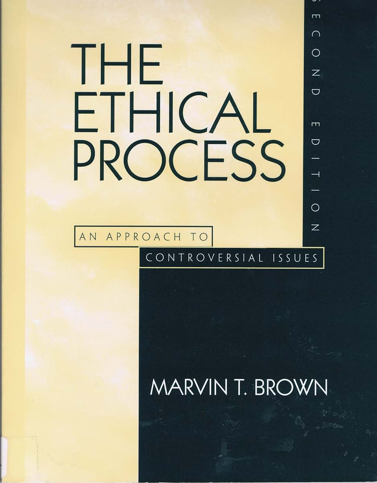 Ethical Process, The: An Approach to Disagreements and Controversial Issues