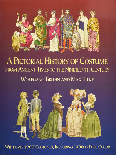 A Pictorial History of Costume From Ancient Times to the Nineteenth Century: With Over 1900 Illustrated Costumes, Including 1000 in Full Color (Dover Fashion and Costumes)
