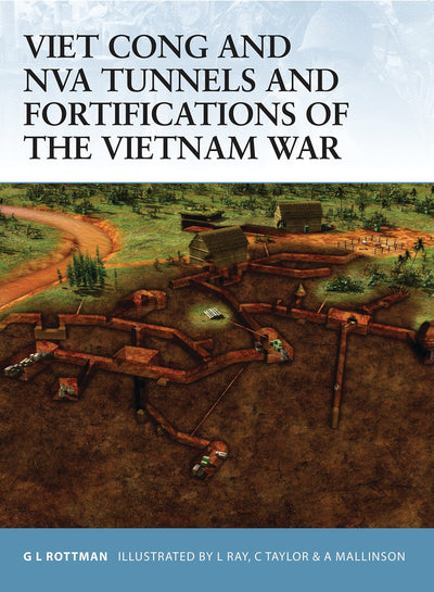 Viet Cong and NVA Tunnels and Fortifications of the Vietnam War (Fortress)