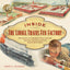 Inside The Lionel Trains Fun Factory: The History of a Manufacturing Icon and The Place Where Childhood Dreams Were Made