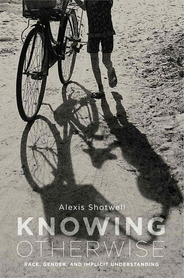 Knowing Otherwise: Race, Gender, and Implicit Understanding