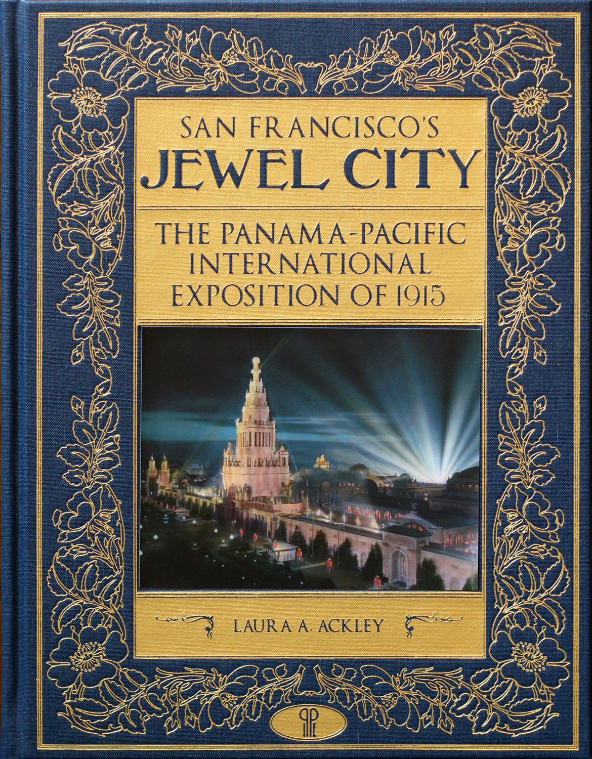 San Francisco's Jewel City: The Panama-Pacific International Exposition of 1915