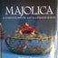 Majolica: A Complete History & Illustrated Survey