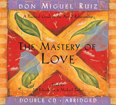 The Mastery of Love CD: A Practical Guide to the Art of Relationship (Toltec Wisdom)