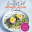 The Living Well Without Lectins Cookbook: 100 Lectin-Free Recipes for Optimum Gut Health, Losing Weight, and Feeling Great
