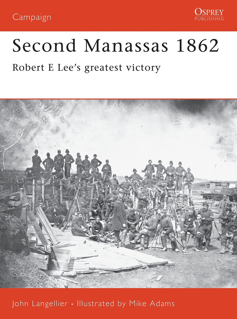 Second Manassas 1862: Robert E Lees greatest victory (Campaign, 95)