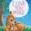 I Love You More - Childrens Padded Board Book by Little Hipp