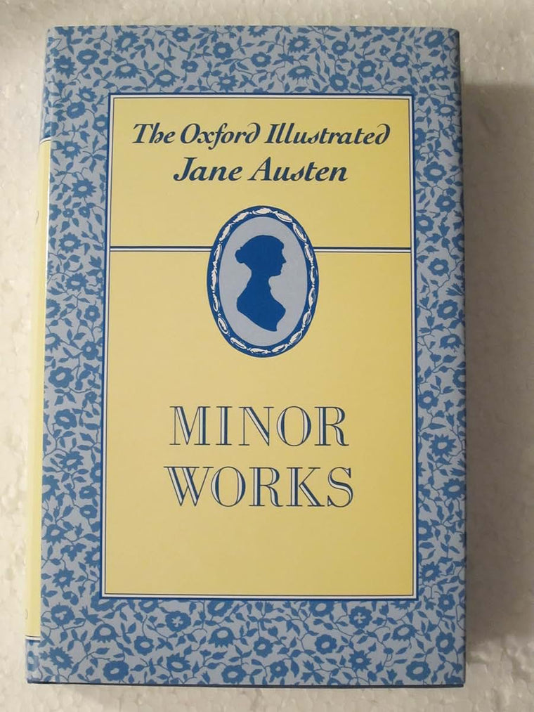 The Oxford Illustrated Jane Austen: Volume VI: Minor Works (The Oxford Illustrated Jane Austen)