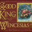 Good King Wenceslas