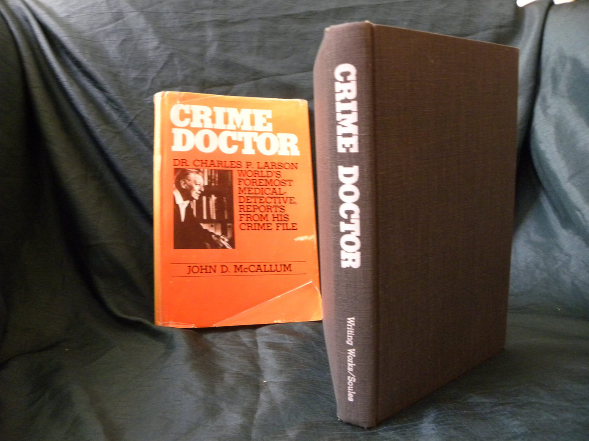 Crime Doctor: Dr. Charles P. Larson, world's foremost medical-detective, reports from his crime file