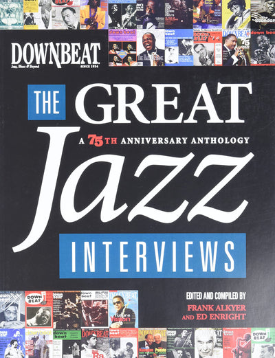 DownBeat - The Great Jazz Interviews: A 75th Anniversary Anthology - Jazz Book with Interviews, Insights, and Photographs
