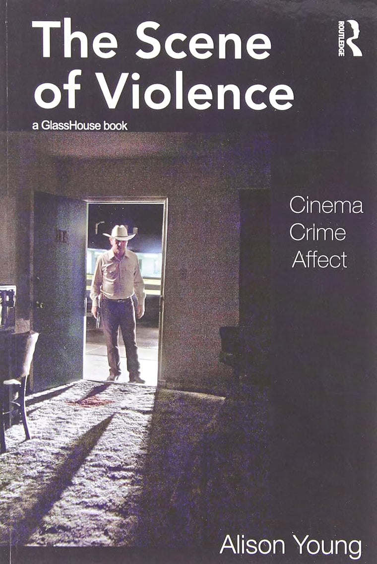 The Scene of Violence: Cinema, Crime, Affect