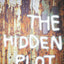The Hidden Plot: Notes on Theatre and the State (Diaries, Letters and Essays)