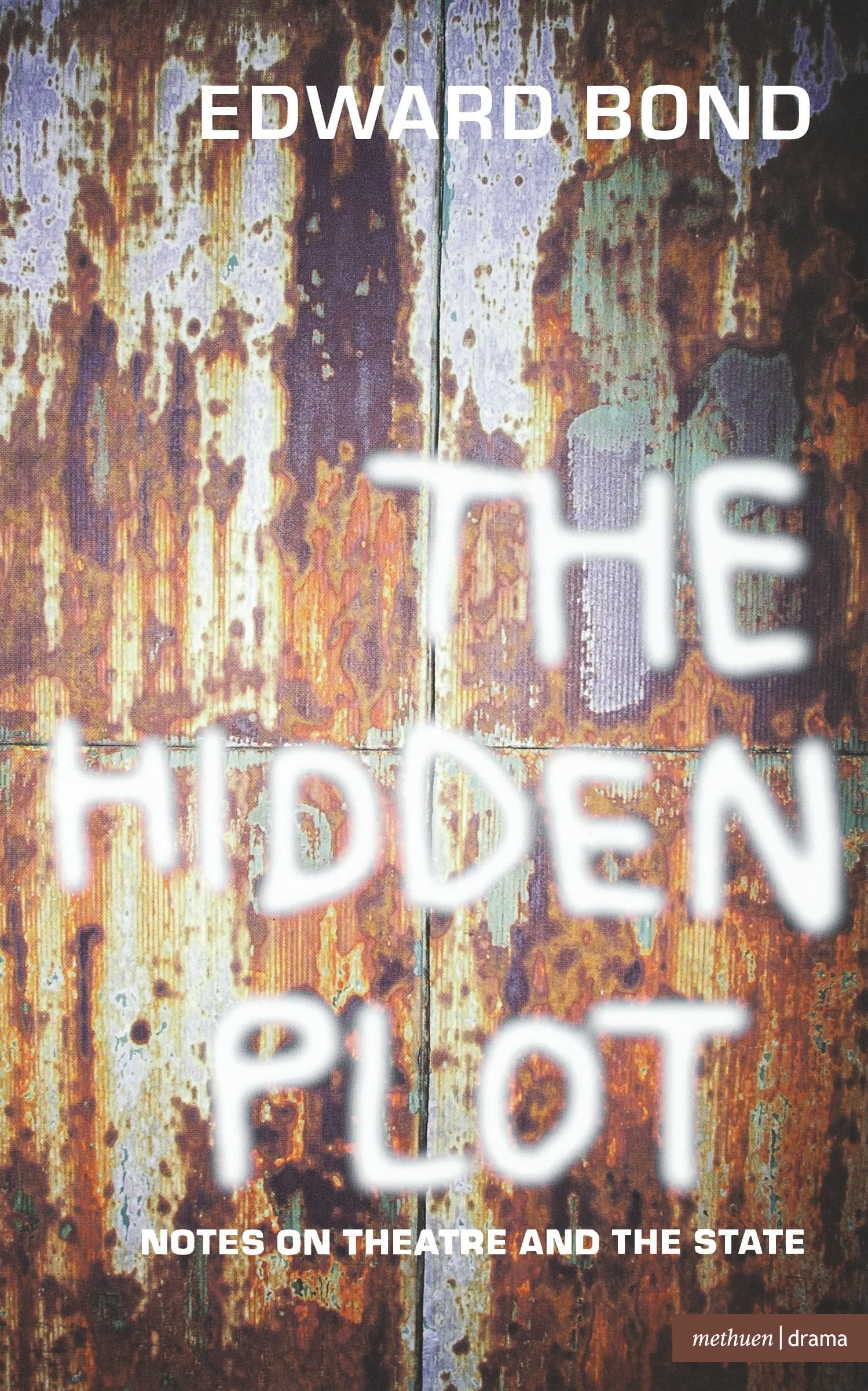 The Hidden Plot: Notes on Theatre and the State (Diaries, Letters and Essays)