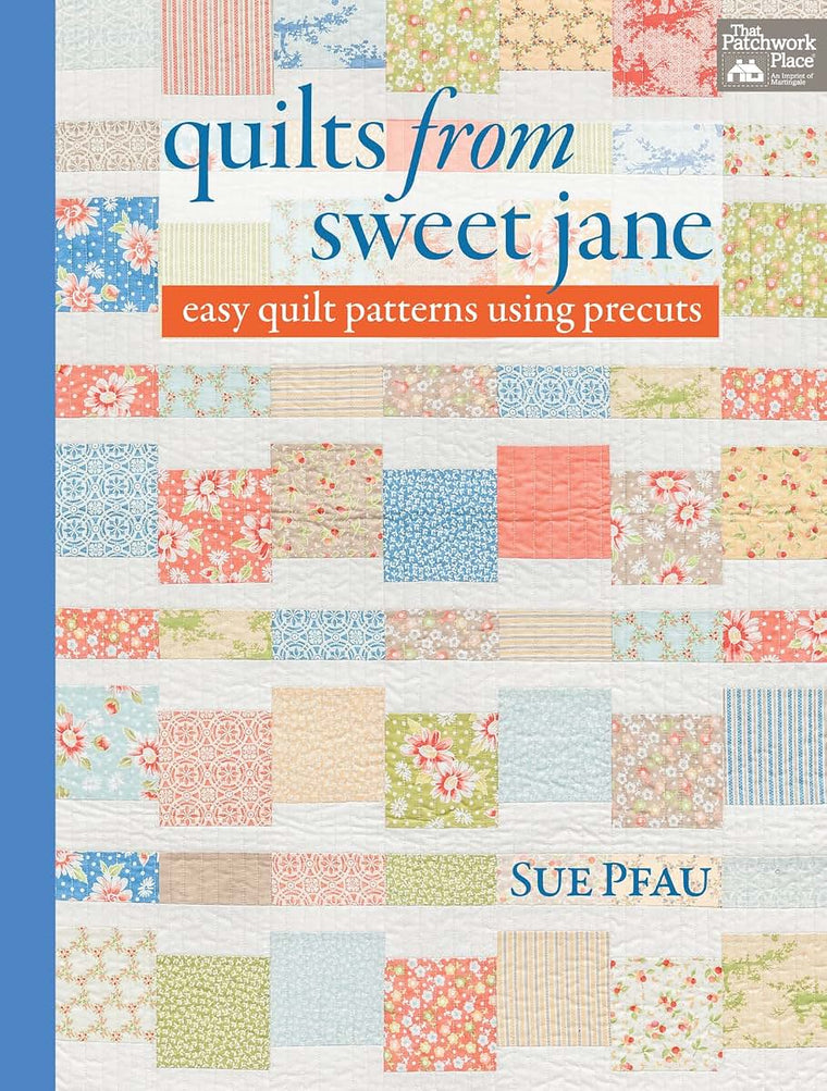 Quilts from Sweet Jane: Easy Quilt Patterns Using Precuts