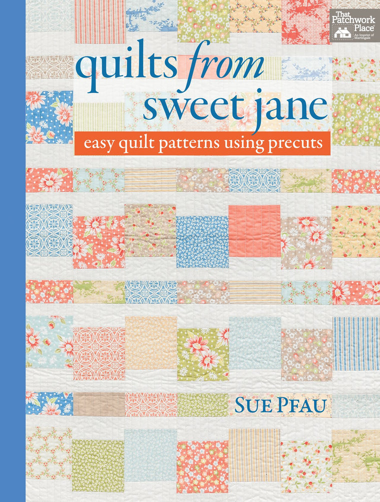 Quilts from Sweet Jane: Easy Quilt Patterns Using Precuts