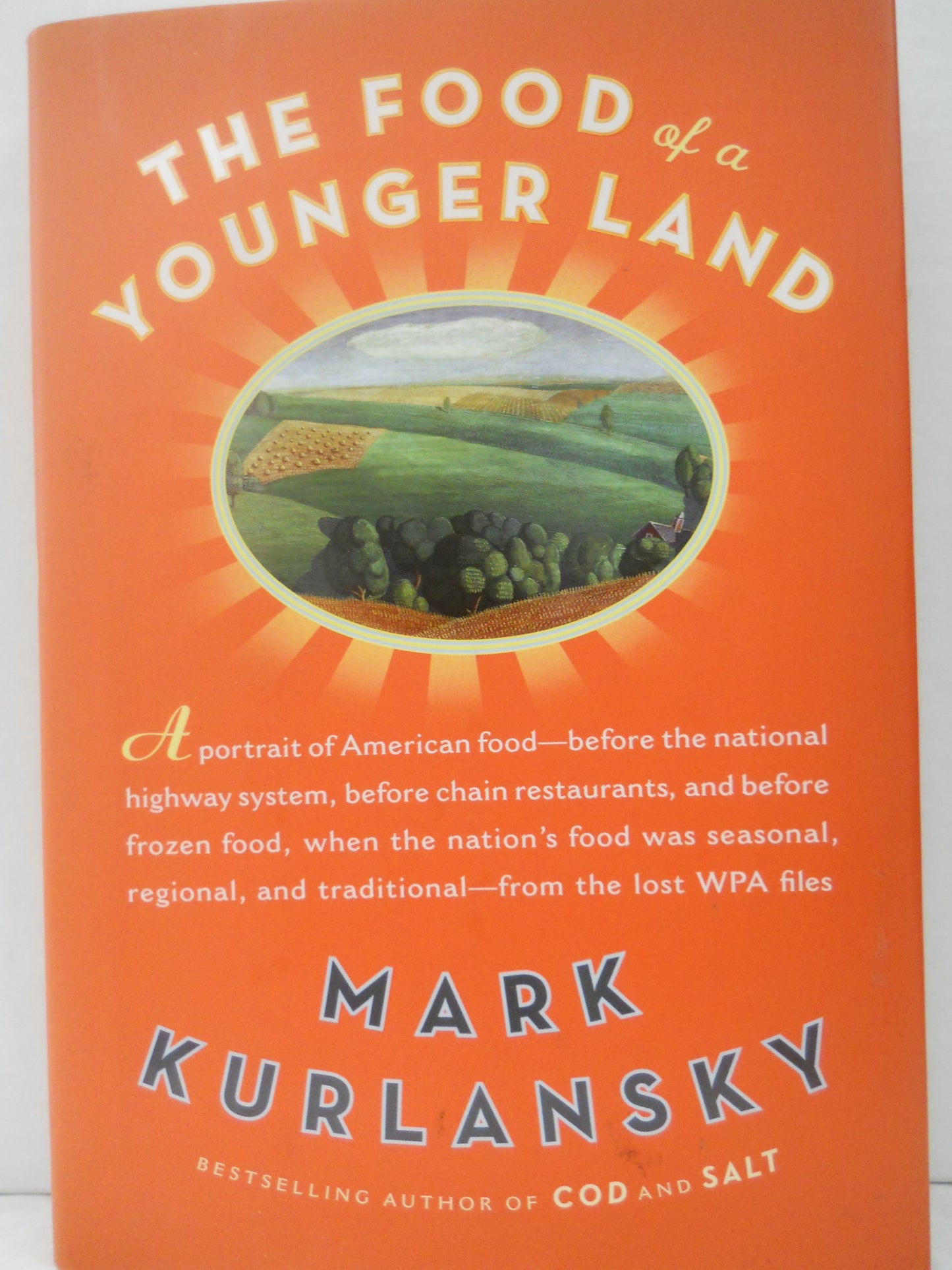 The Food of a Younger Land: A Portrait of American Food--Before the National Highway System, Before Chain Restaurants, and Before Frozen Food, When the Nation's Food Was Seasonal