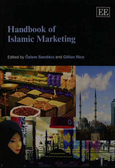 Handbook of Islamic Marketing (Research Handbooks in Business and Management series)