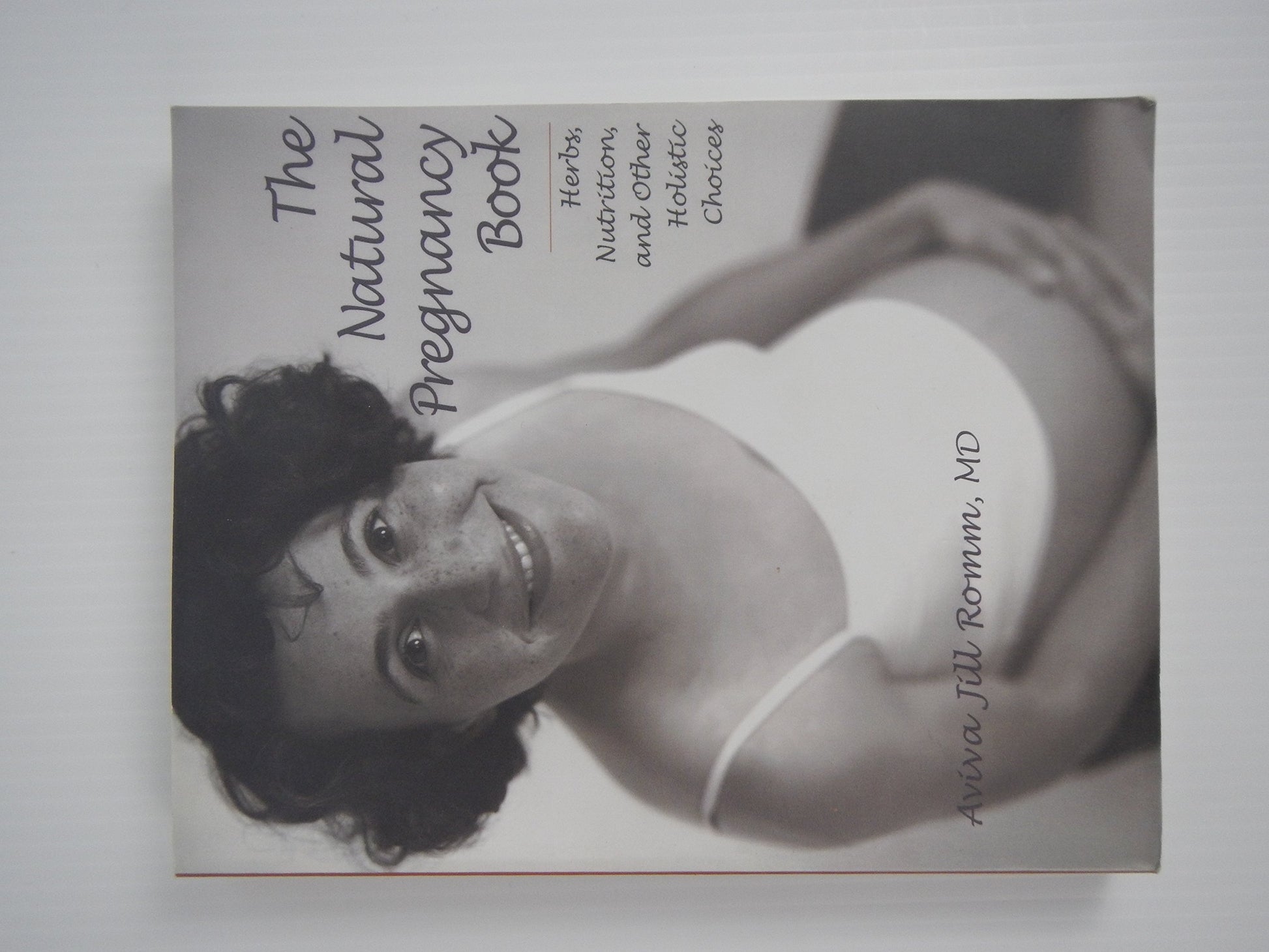 The Natural Pregnancy Book: Herbs, Nutrition, and Other Holistic Choices