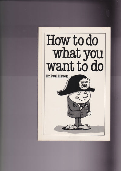 How to Do What You Want to Do: The Art of Self-Discipline