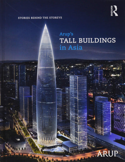 Arups Tall Buildings in Asia: Stories Behind the Storeys