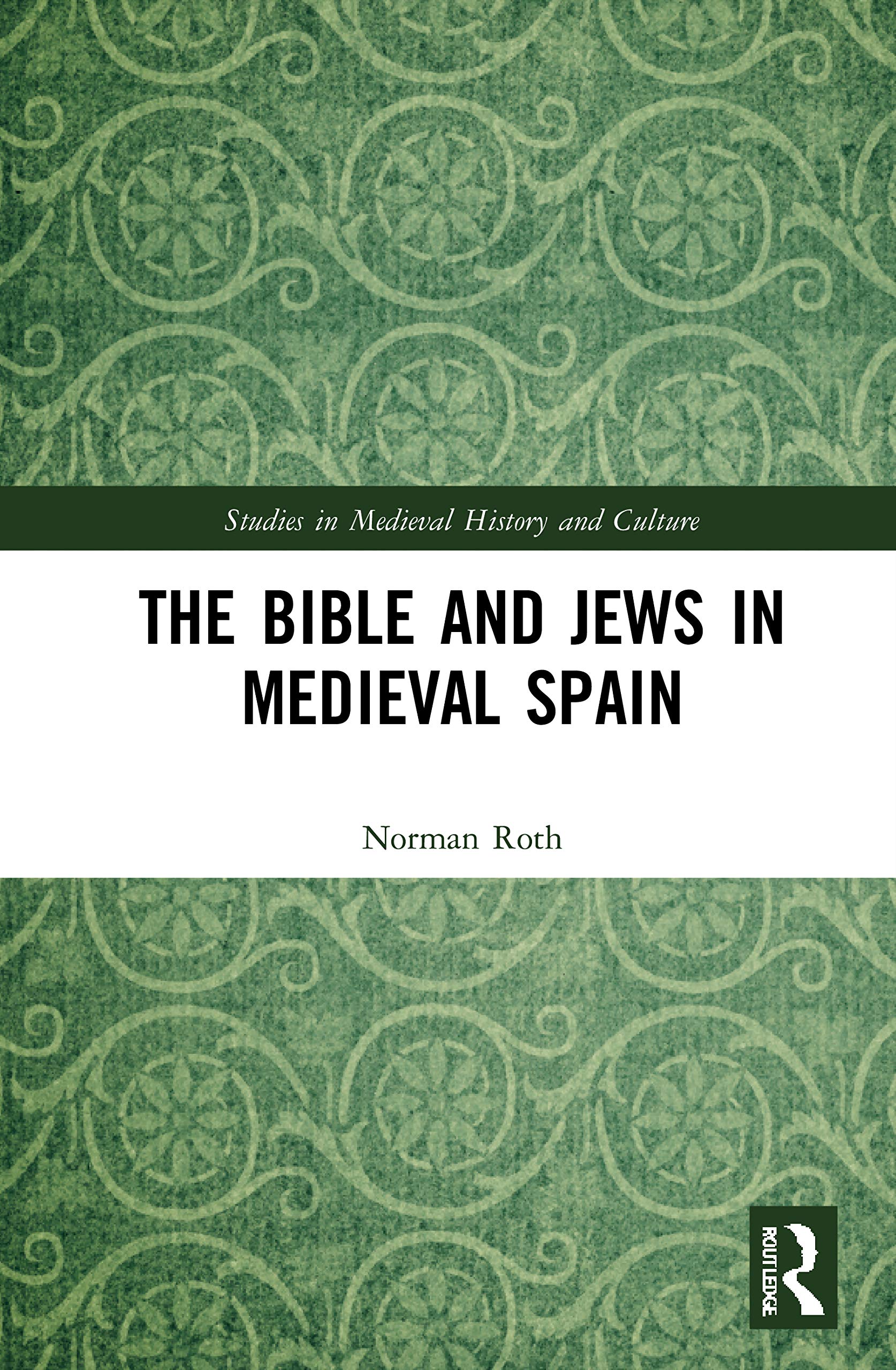 The Bible and Jews in Medieval Spain (Studies in Medieval History and Culture)