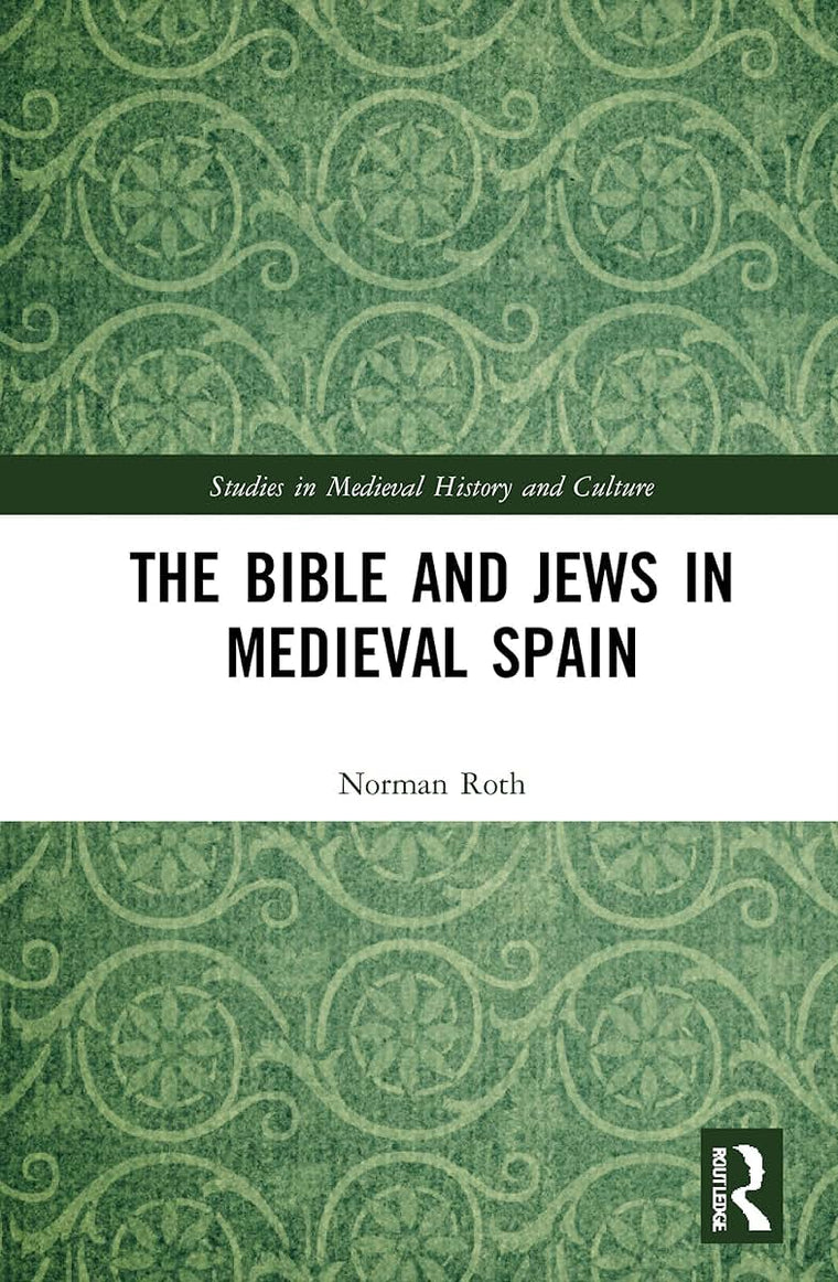 The Bible and Jews in Medieval Spain (Studies in Medieval History and Culture)