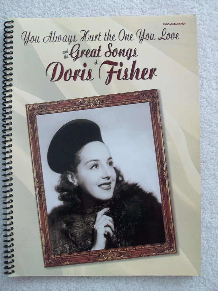 You Always Hurt the One You Love and the Great Songs of Doris Fisher: Piano/Vocal/Chords