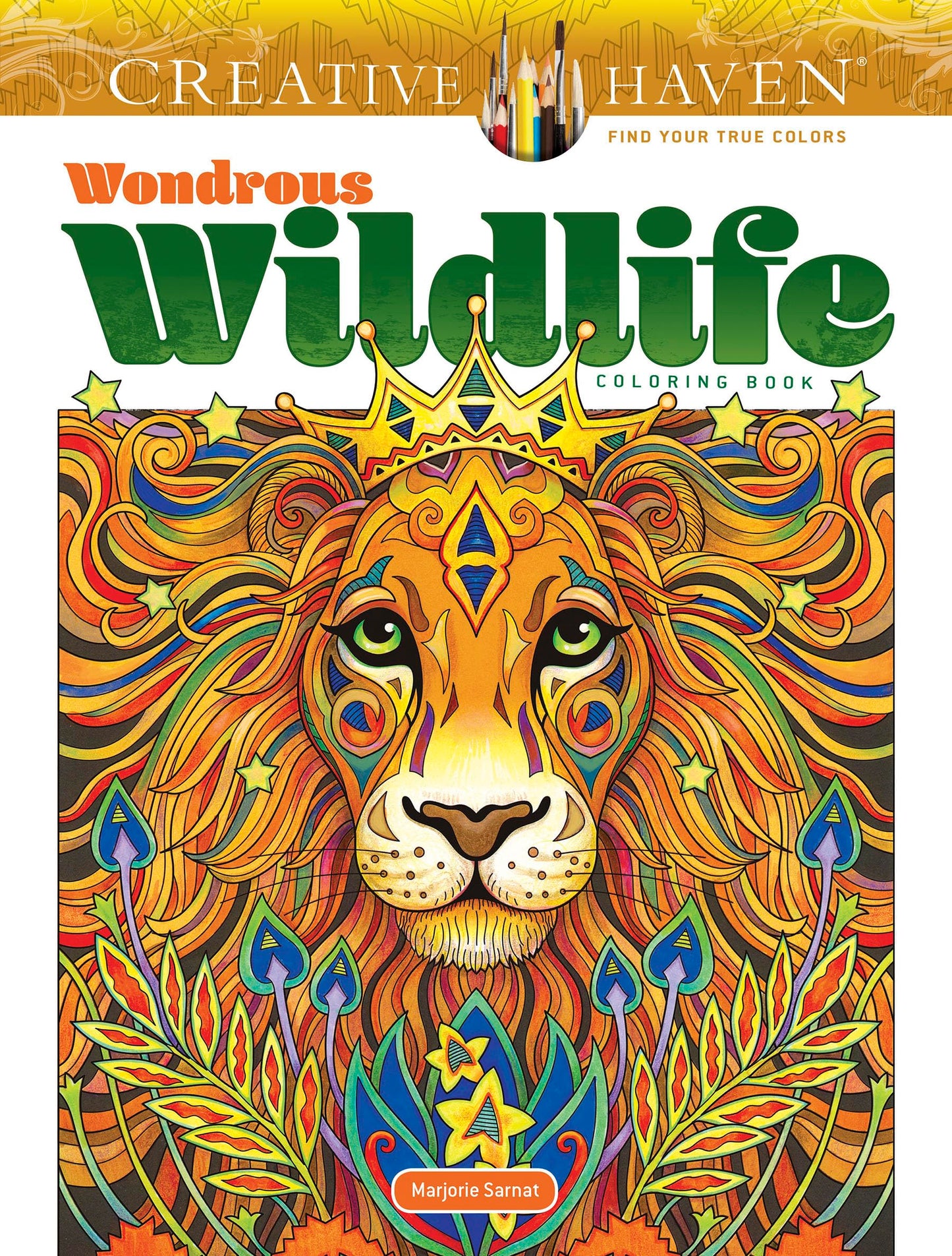 Creative Haven Wondrous Wildlife Coloring Book; Journey through Nature and the Great Outdoors; Lions, Tigers, Bears And More! (Adult Coloring Books: Animals)