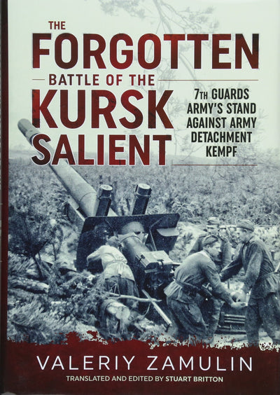 The Forgotten Battle of the Kursk Salient: 7th Guards Armys Stand Against Army Detachment Kempf'