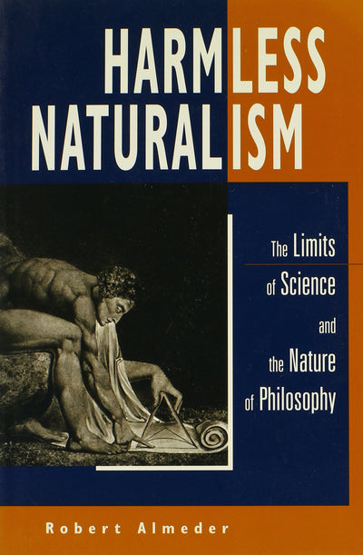 Harmless Naturalism: The Limits of Science and the Nature of Philosophy