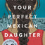 I Am Not Your Perfect Mexican Daughter