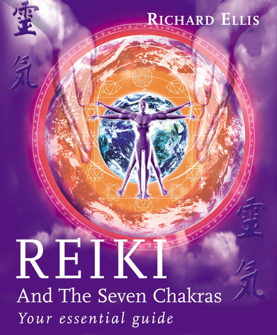 Reiki and the Seven Chakras: Your Essential Guide