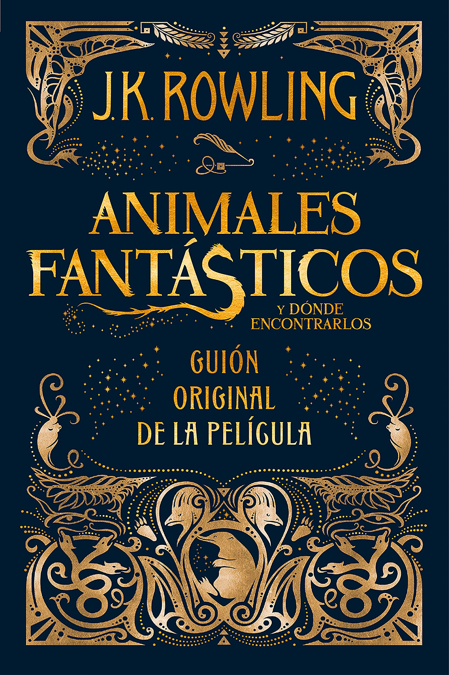 Animales fantásticos y dónde encontrarlos. Guion original de la película / Fantastic Beasts and Where to Find Them: The Original Screenplay (Animales Fantasticos / Fantastic Beasts) (Spanish Edition)