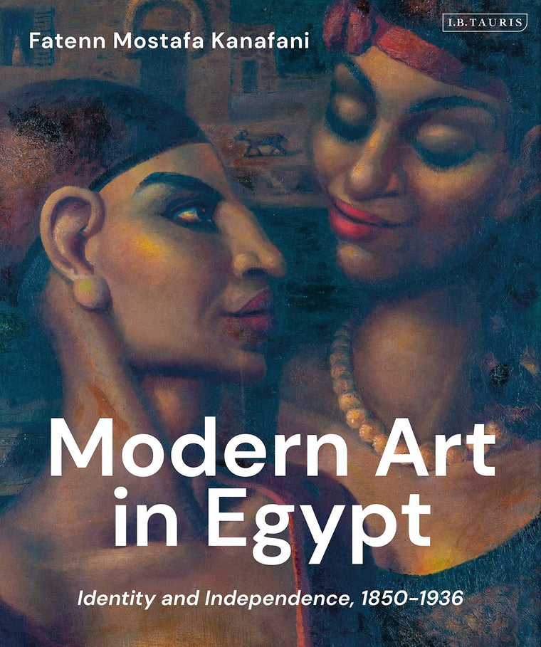 Modern Art in Egypt: Identity and Independence, 1850-1936