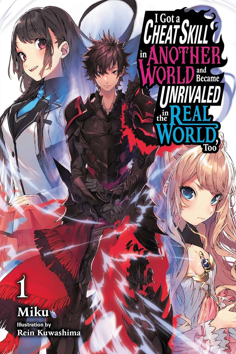 I Got a Cheat Skill in Another World and Became Unrivaled in the Real World, Too, Vol. 1 (light novel) (Volume 1)