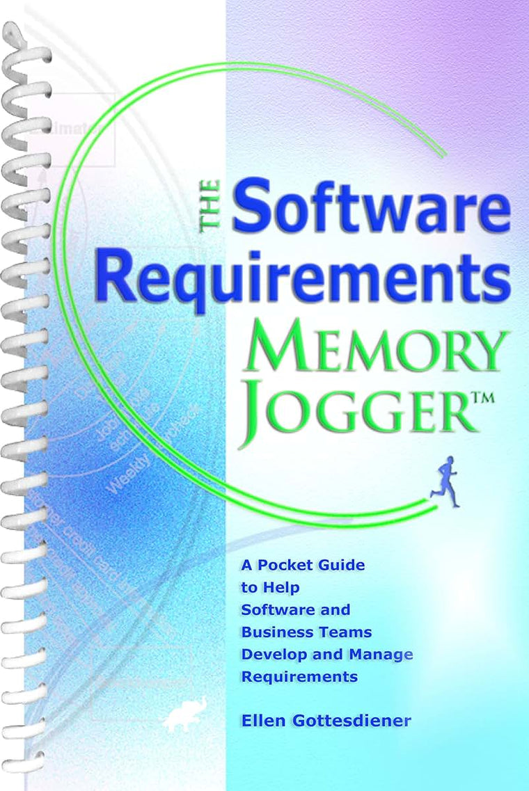 The Software Requirements Memory Jogger: A Pocket Guide