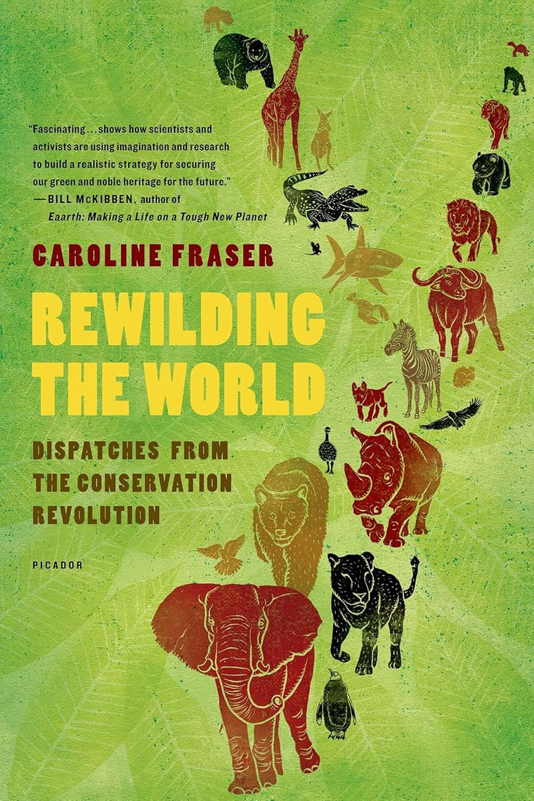Rewilding the World: Dispatches from the Conservation Revolution