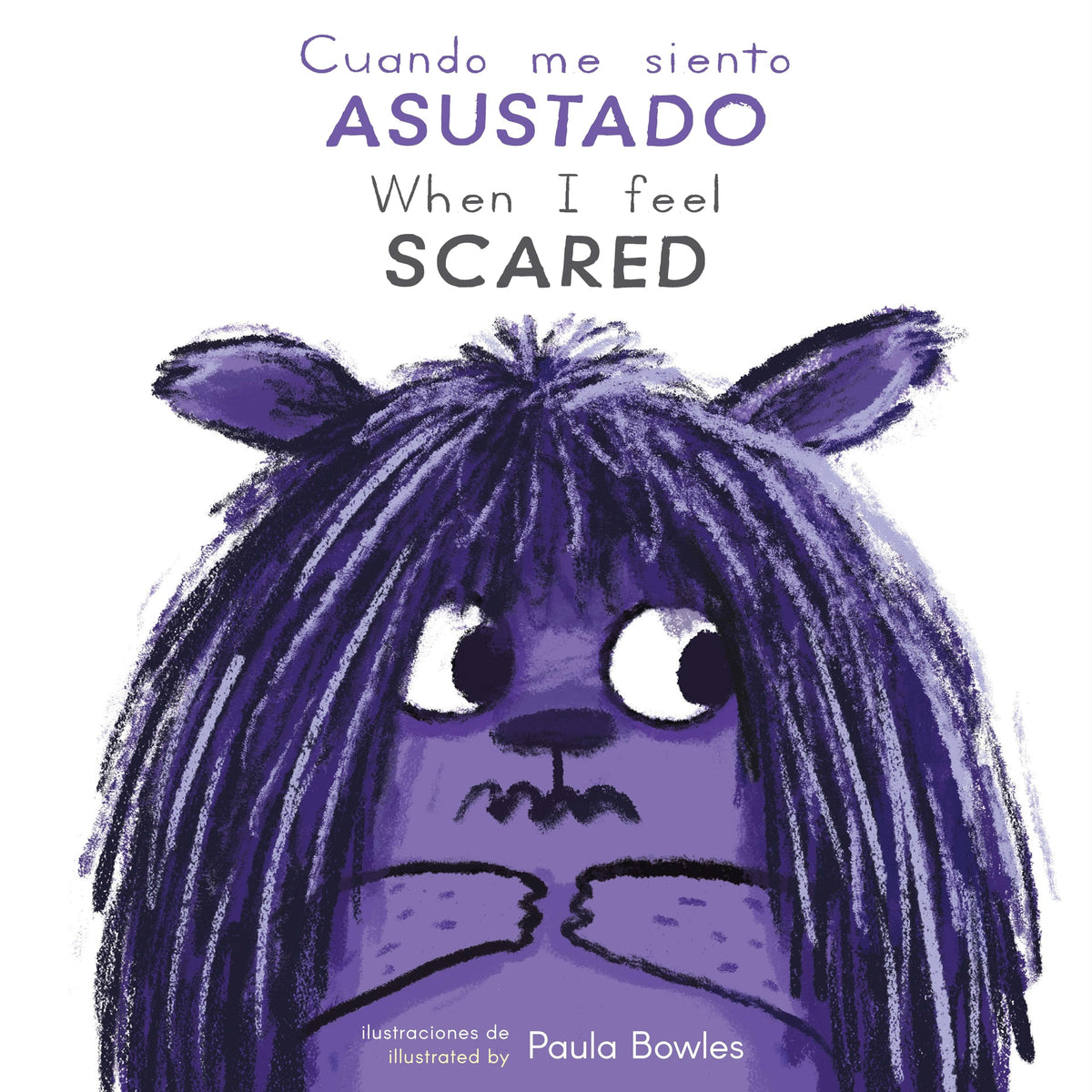 Cuando Me Siento Asustado/When I Feel Scared (Spanish Edition) (Como te sientes hoy? / How are You Feeling Today?) (English and Spanish Edition)
