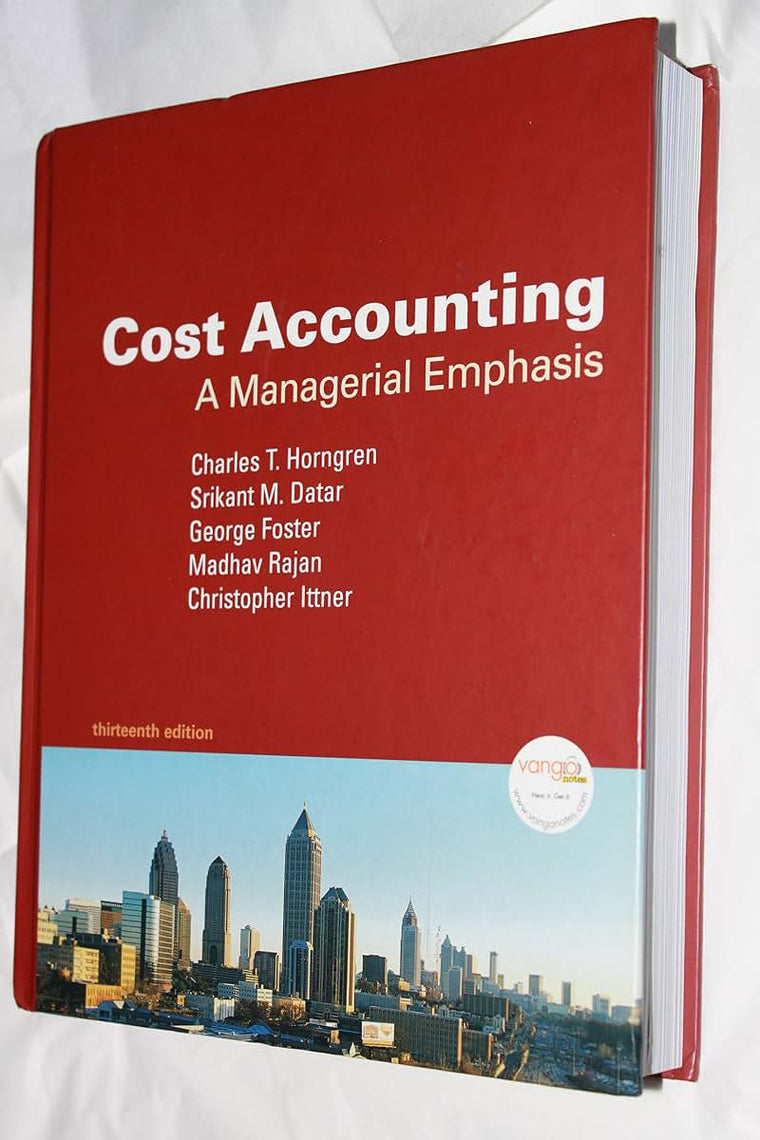 Cost Accounting: A Managerial Emphasis, 13th Edition