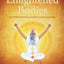 Enlightened Bodies: Exploring Physical & Subtle Human Anatomy