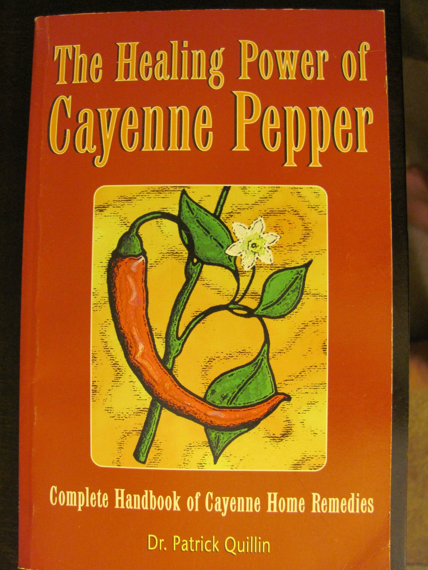 The Healing Power of Cayenne Pepper: Complete Handbook of Ca
