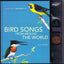 Bird Songs From Around the World: Featuring Songs of 200 Bir