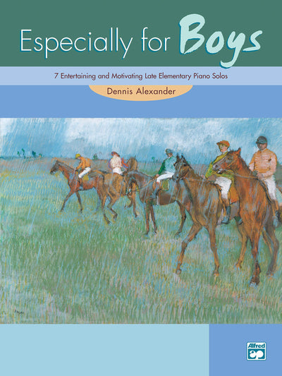 Especially for Boys: 7 Entertaining and Motivating Late Elementary Piano Solos