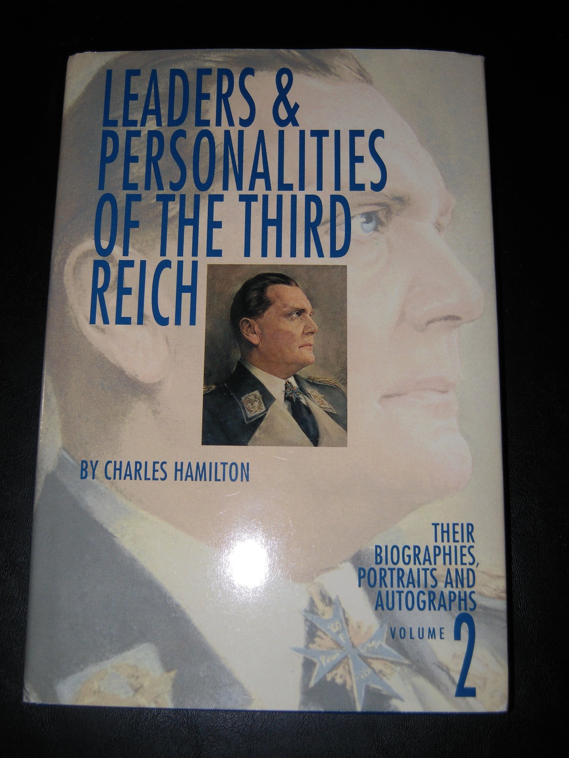 Leaders & Personalities of the 3rd Reich: Their Biographies, Portraits, and Autographs, Volume 2