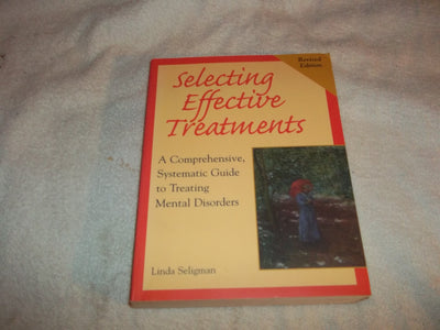 Selecting Effective Treatments: A Comprehensive, Systematic Guide to Treating Mental Disorders