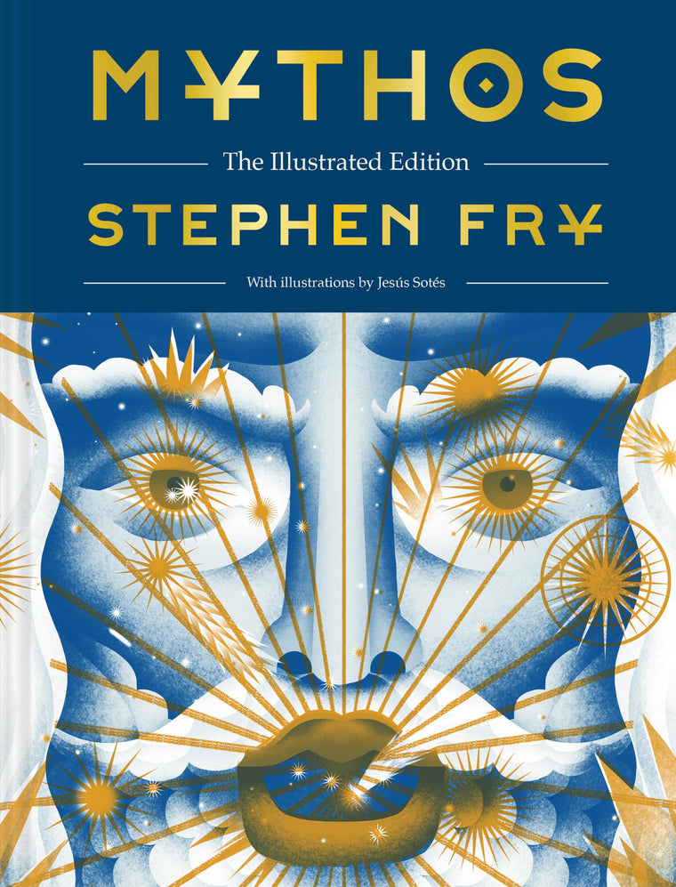 Mythos: The Illustrated Edition: The Illustrated Edition (Stephen Frys Greek Myths)