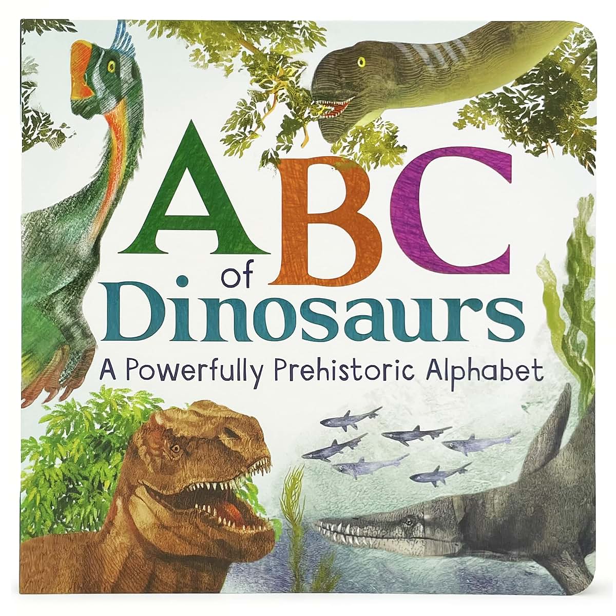 ABCs of Dinosaurs: A Powerfully Prehistoric Alphabet - ABC First Learning Book for Toddlers, Kindergartners, and Curious Minds with Fun Fact Bites, Ages 1-5