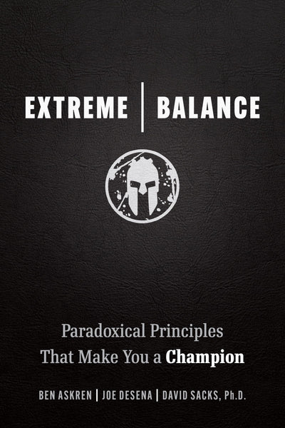 Extreme Balance: Paradoxical Principles That Make You a Champion