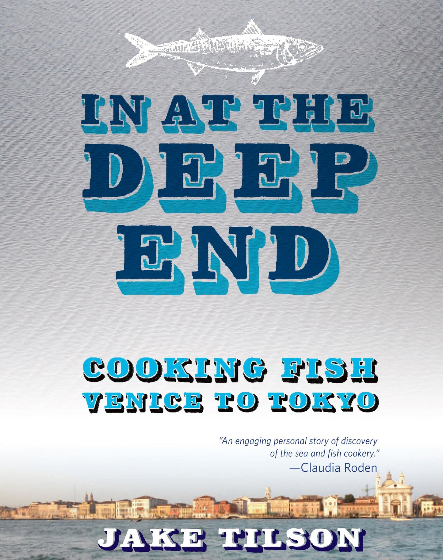 In at the Deep End: Cooking Fish Venice to Tokyo
